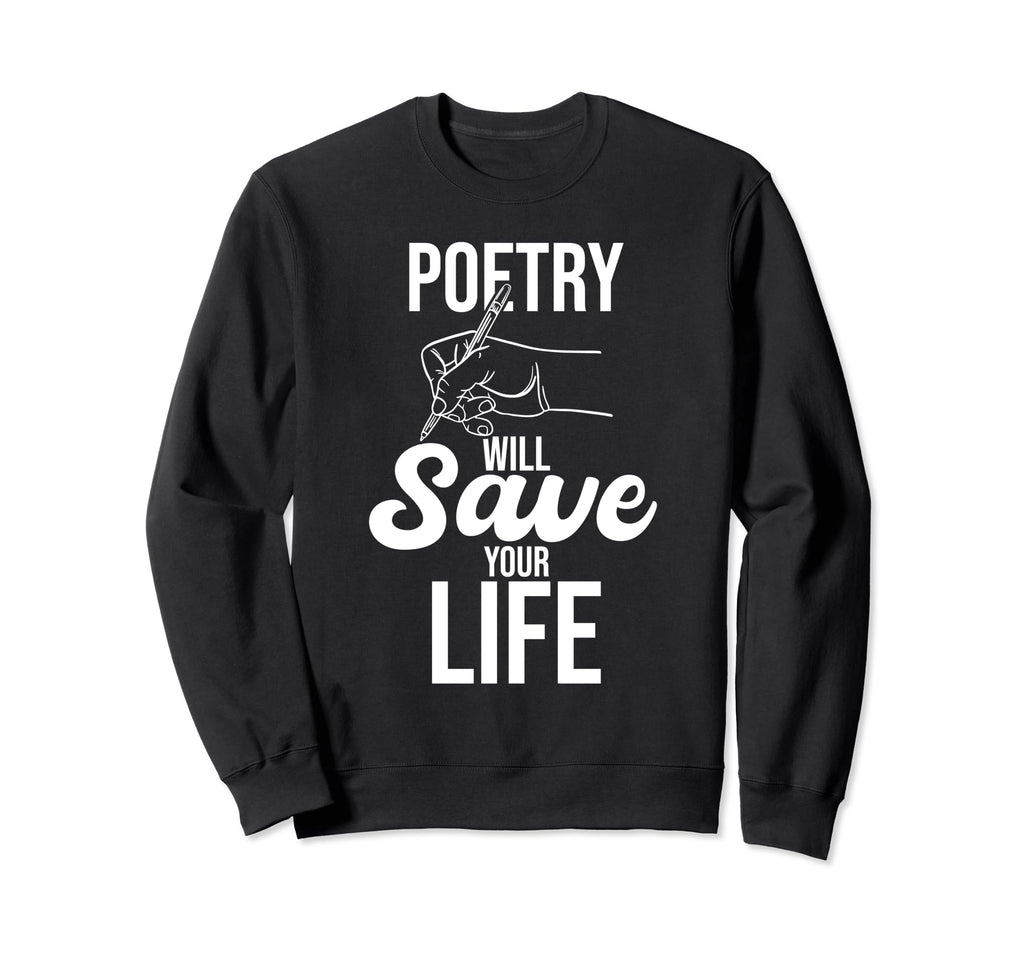 Poetry Will Save Your Life Author Sweatshirt - Streetwear Style Men Women - T-Shirt, Sweatshirt, Hoodie