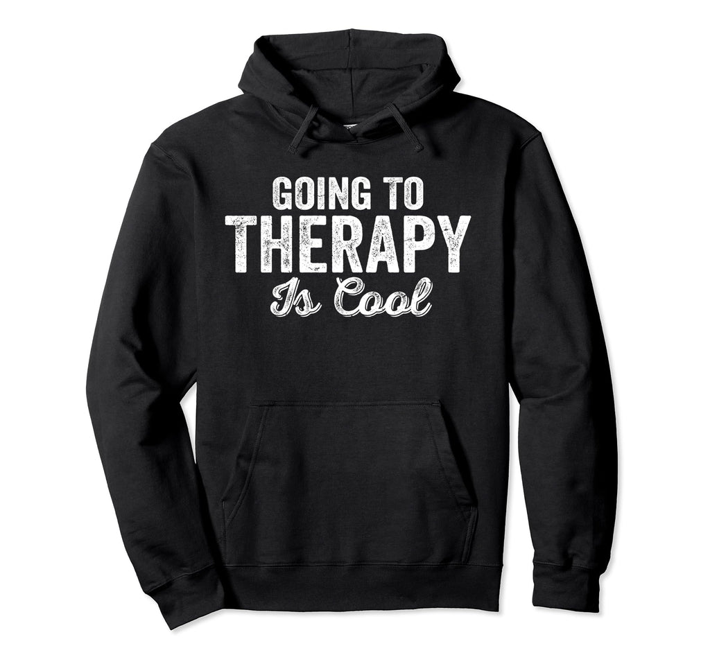 Going To Therapy Is Positive Hoodie - Casual Everyday Wear Men Women - T-Shirt, Sweatshirt, Hoodie