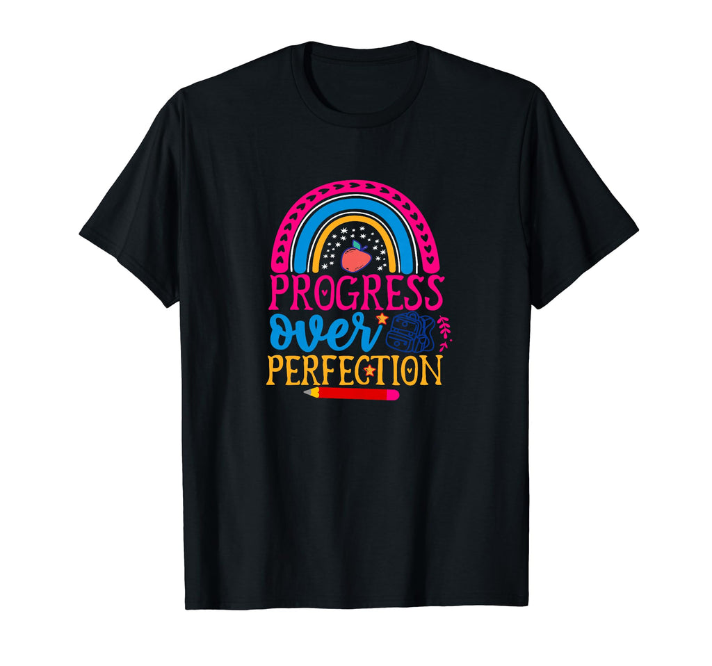 Progress Over Perfection Back To T-Shirt - Fun Novelty Design Men Women - T-Shirt, Sweatshirt, Hoodie