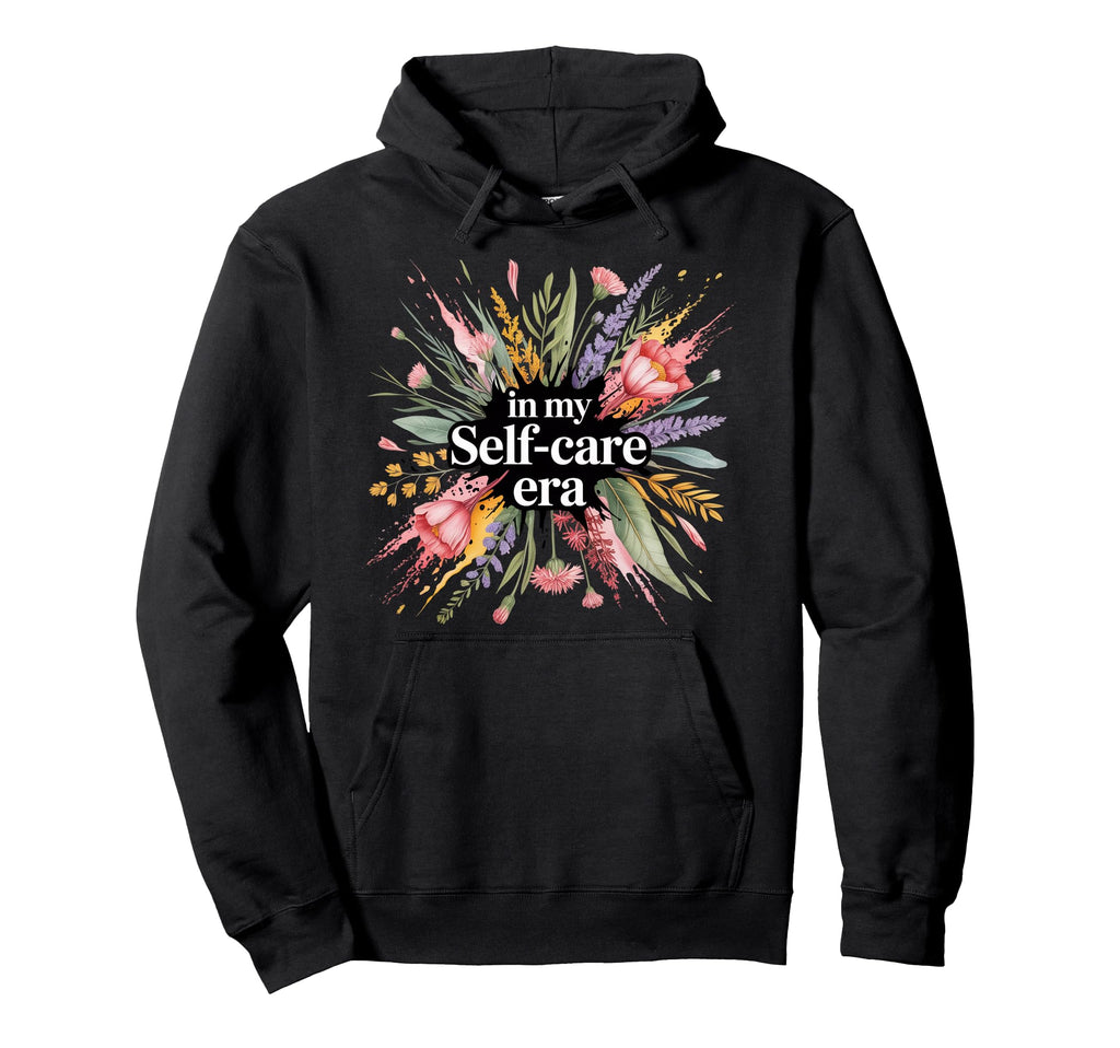 My Self Care Era Hoodie - Unique Graphic Unisex - T-Shirt, Sweatshirt, Hoodie
