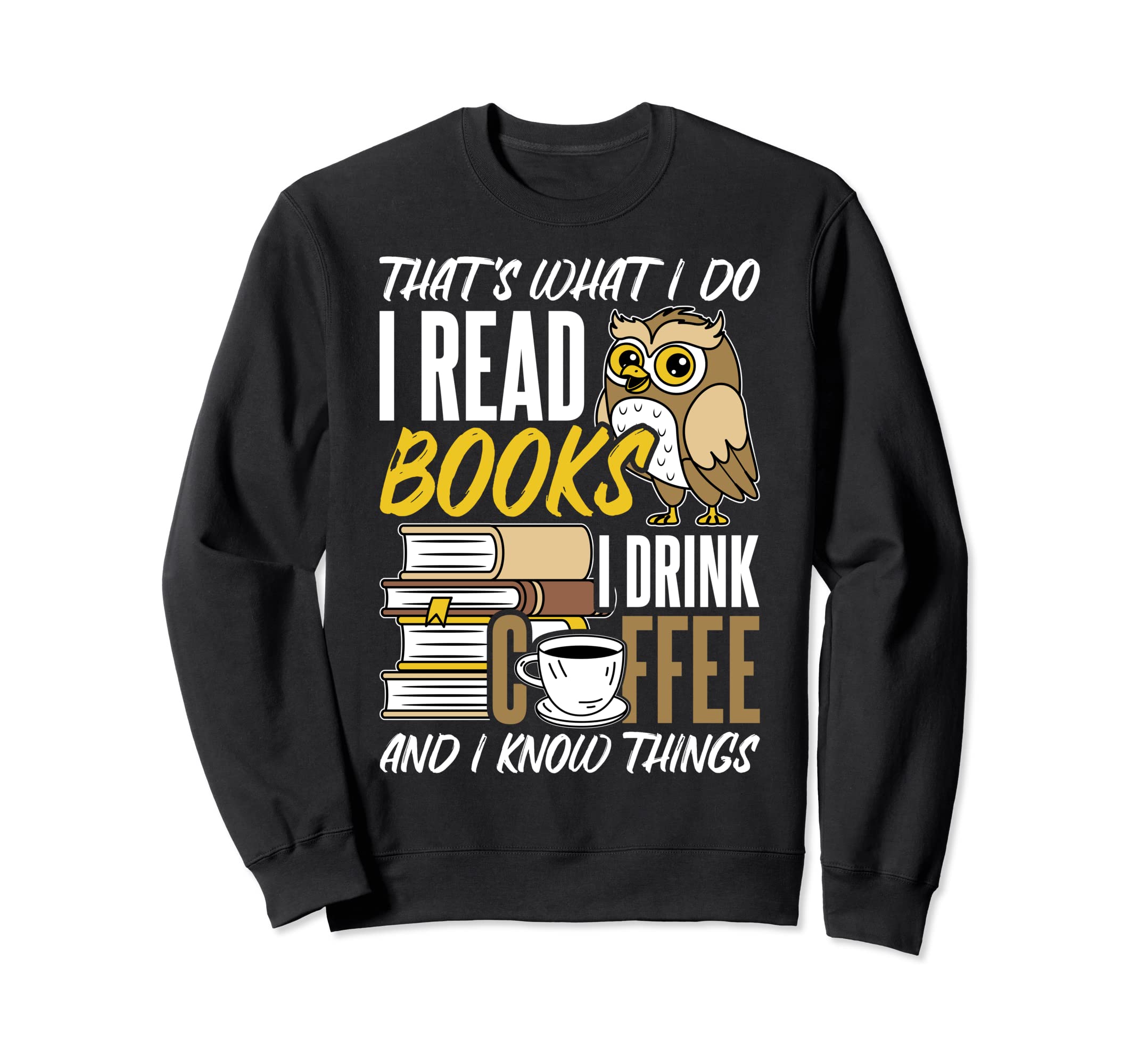 Thats What I Do I Read Book I Sweatshirt - Custom Art Print for Adults - T-Shirt, Sweatshirt, Hoodie