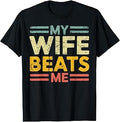 My Wife Beats Me Funny Sarcastic Marriage Humor T-Shirt Unisex T-shirt, Sweatshirt, Hoodie, Long Sleeve Tee - T-Shirt, Sweatshirt, Hoodie