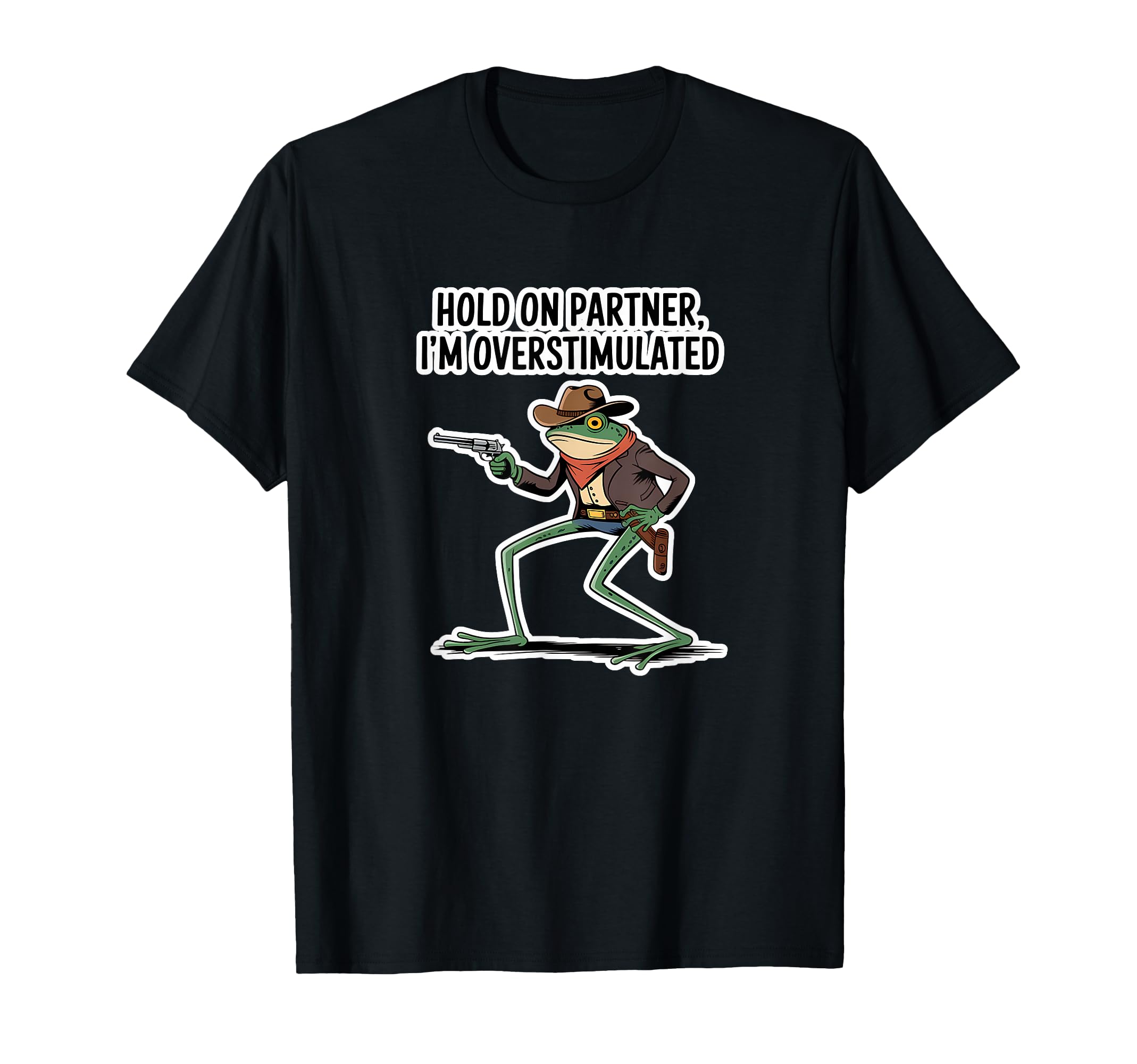 Frog Hold Partner Im Overstimulated T-Shirt - Casual Everyday Wear Unisex - T-Shirt, Sweatshirt, Hoodie