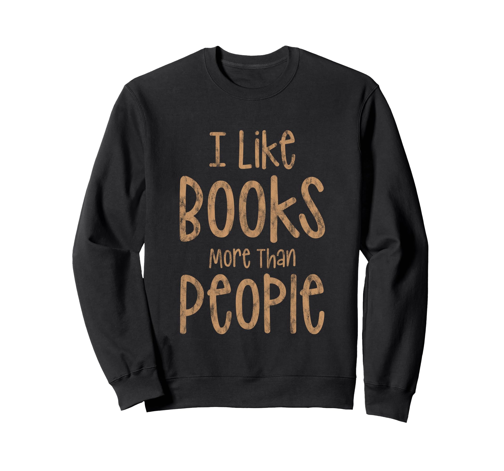 I Like Books More Than People Sweatshirt - Aesthetic Graphic Unisex - T-Shirt, Sweatshirt, Hoodie