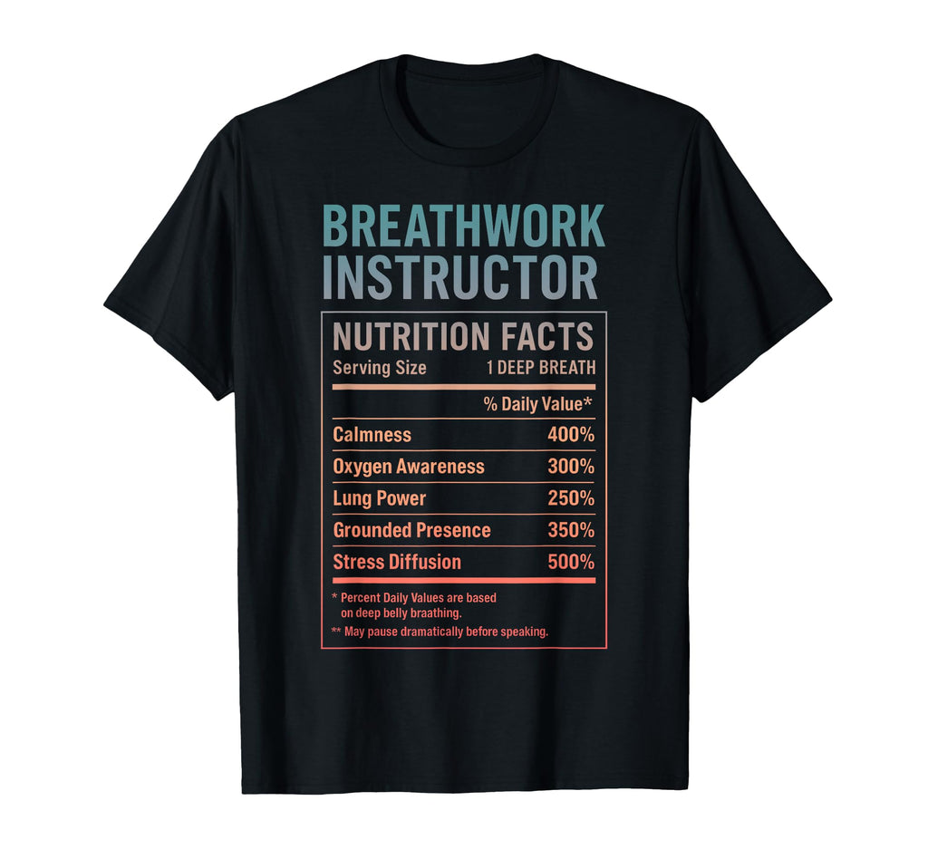 Breathwork Instructor Facts T-Shirt - Fun Novelty Design Unisex - T-Shirt, Sweatshirt, Hoodie