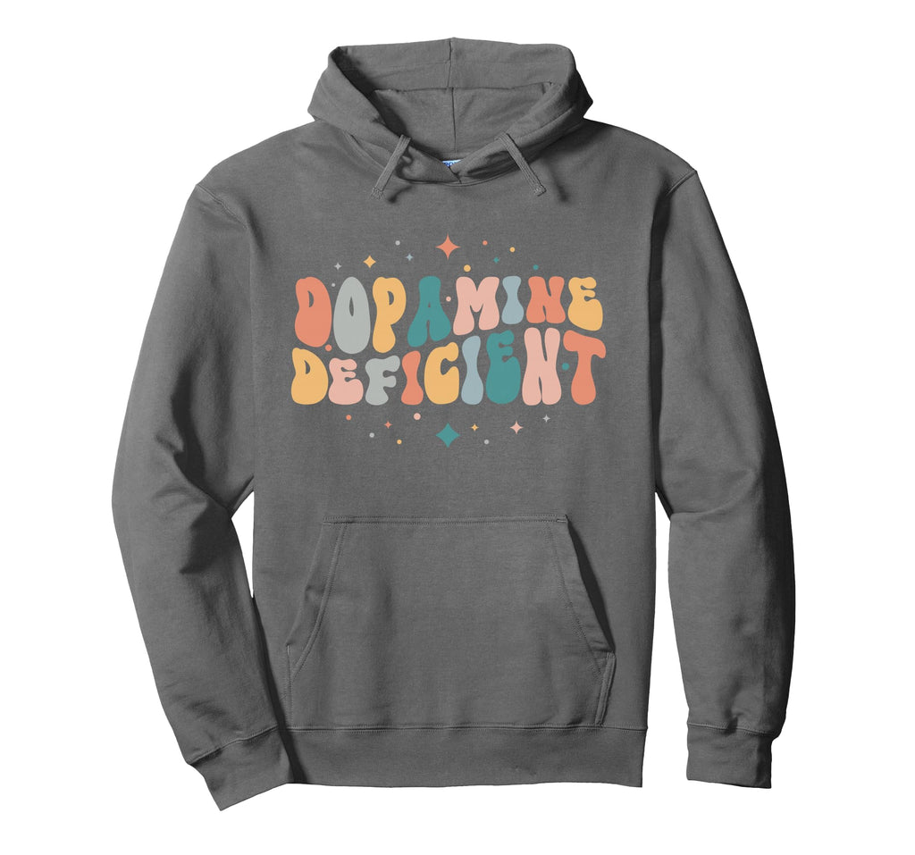 Dopamine Deficient Funny Hoodie - Aesthetic Graphic for Adults - T-Shirt, Sweatshirt, Hoodie