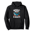 Whaleness And Health Whale Yoga Wellness Hoodie - Trendy Graphic Men Women - T-Shirt, Sweatshirt, Hoodie