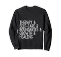 Therapy And Self Care And Sweatshirt - Novelty Apparel Men Women - T-Shirt, Sweatshirt, Hoodie