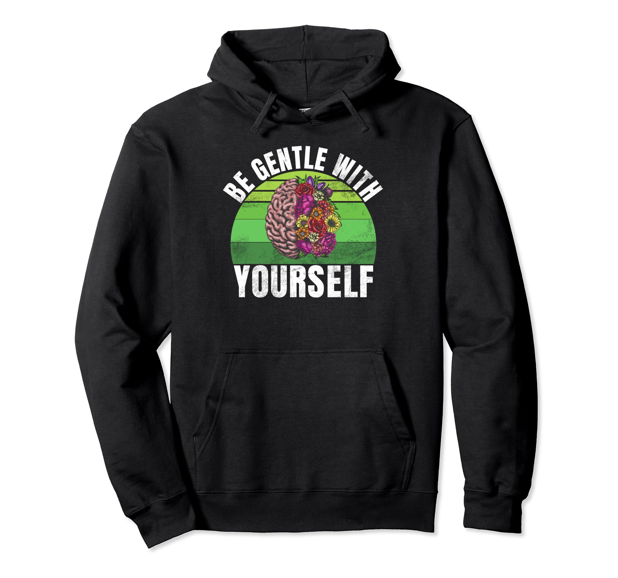 Be Gentle Yourself Mental Health Hoodie - Trendy Graphic Men Women - T-Shirt, Sweatshirt, Hoodie