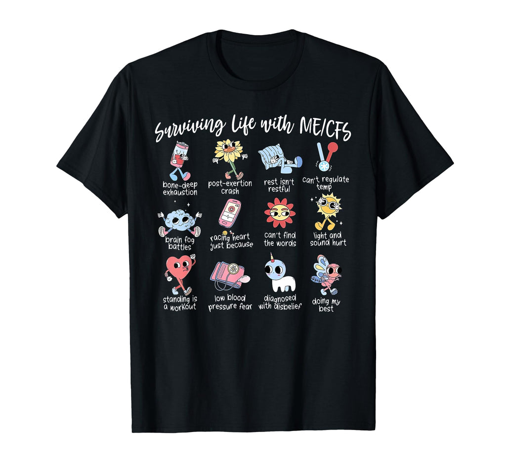 Surviving Life Me Cfs Myalgic T-Shirt - Streetwear Style Men Women - T-Shirt, Sweatshirt, Hoodie