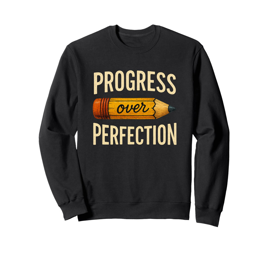 Motivational Progress Over Sweatshirt - Novelty Apparel for Adults - T-Shirt, Sweatshirt, Hoodie