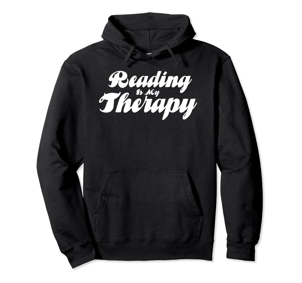 Reading Is My Therapy Book Reader Hoodie - Custom Art Print Unisex - T-Shirt, Sweatshirt, Hoodie