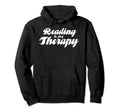 Reading Is My Therapy Book Reader Hoodie - Custom Art Print Unisex - T-Shirt, Sweatshirt, Hoodie