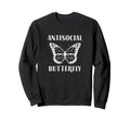 Gifts Introverts Antisocial Butterfly Sweatshirt - Trendy Graphic Men Women - T-Shirt, Sweatshirt, Hoodie