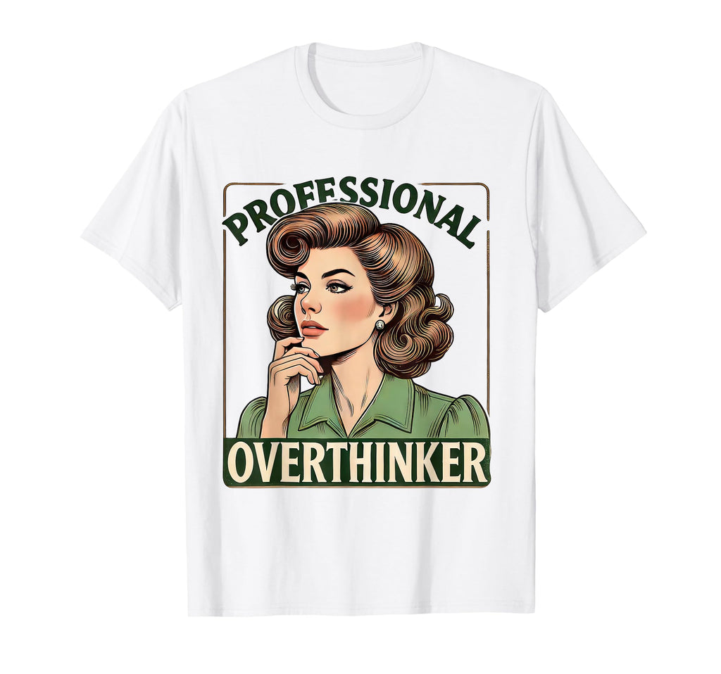 Overthinker Funny Academic Daughter T-Shirt - Trendy Graphic Unisex - T-Shirt, Sweatshirt, Hoodie