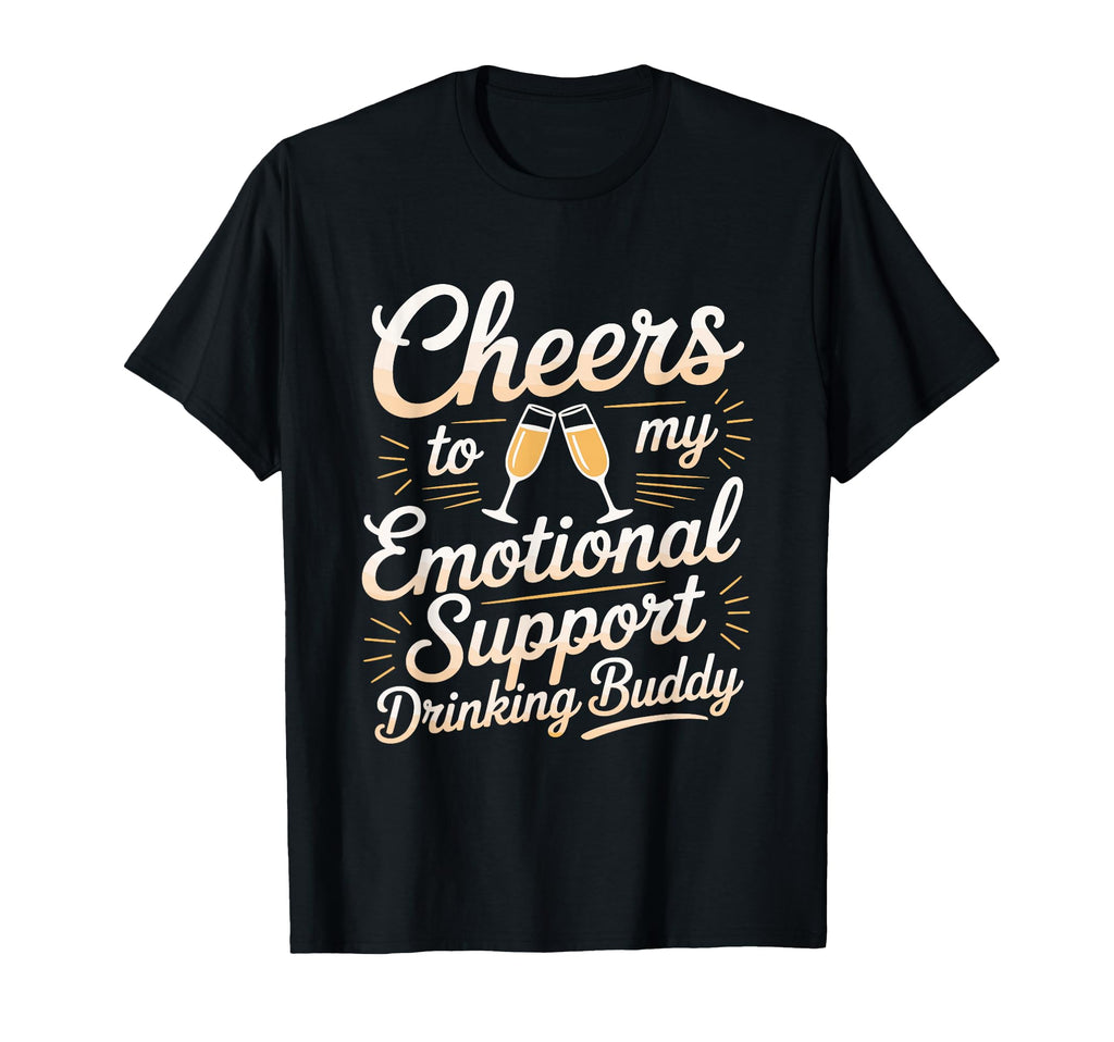 Emotional Support Drinking Buddy Do T-Shirt - Fun Novelty Design Men Women - T-Shirt, Sweatshirt, Hoodie