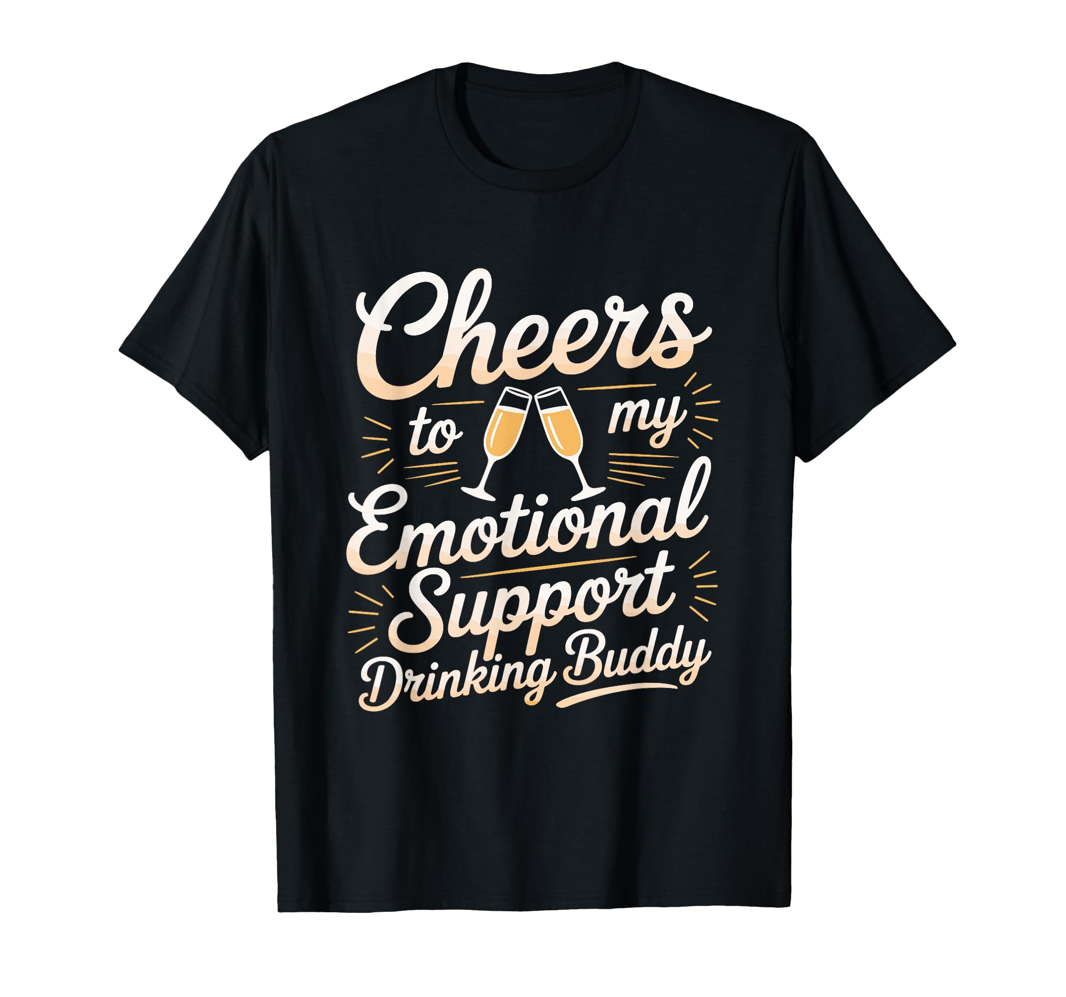 Emotional Support Drinking Buddy Do T-Shirt - Fun Novelty Design Men Women - T-Shirt, Sweatshirt, Hoodie