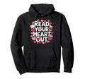 Book Club Read Your Heart Out Hoodie - Unique Graphic Men Women - T-Shirt, Sweatshirt, Hoodie