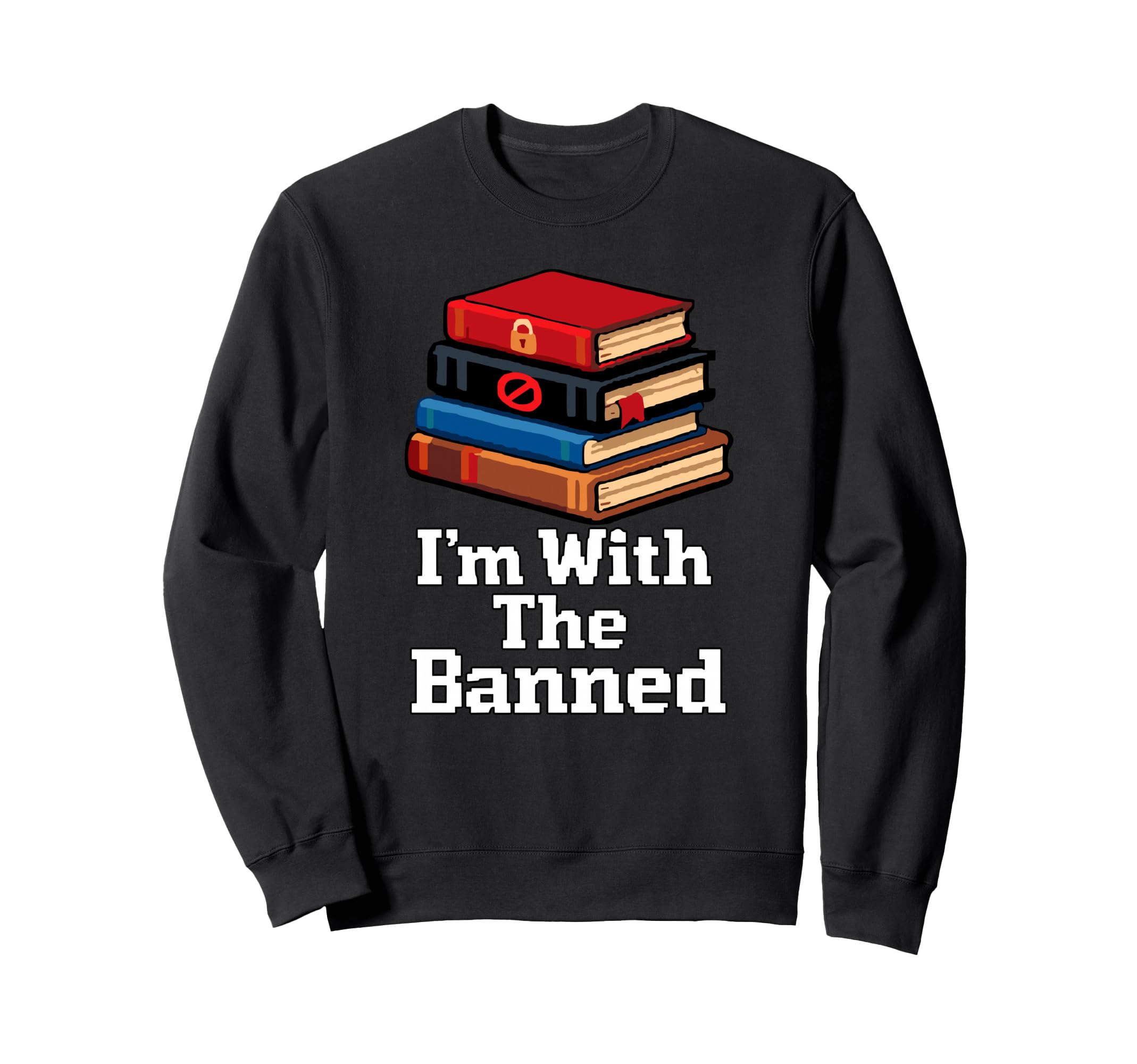 Im Banned Books Pixel Sweatshirt - Casual Everyday Wear Men Women - T-Shirt, Sweatshirt, Hoodie