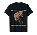 Had To Leave Function Got Overstimulated T-Shirt - Trendy Graphic Unisex - T-Shirt, Sweatshirt, Hoodie