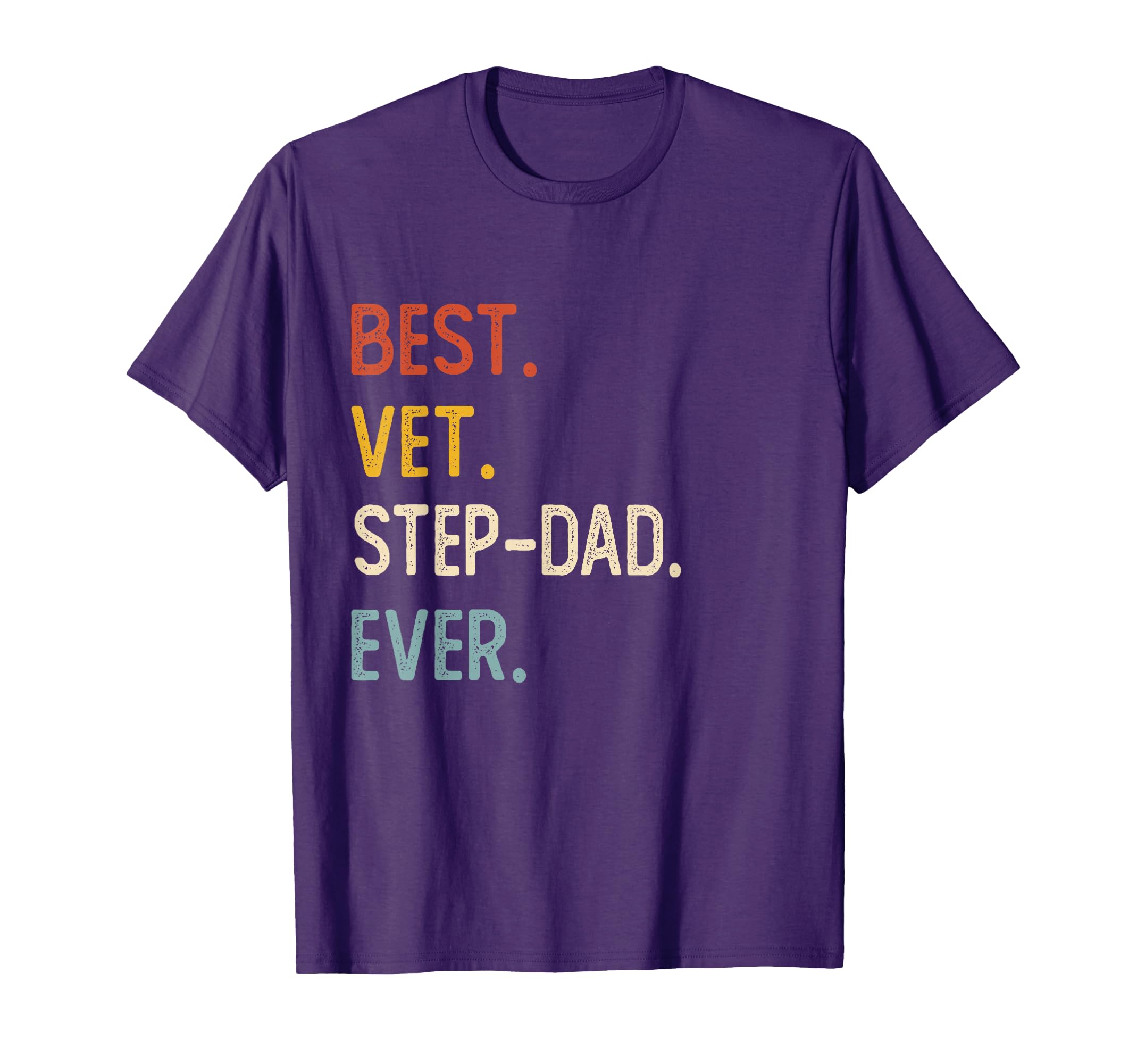 Funny Dad Shirts Best Vet Step Dad T-Shirt - Casual Everyday Wear Unisex - T-Shirt, Sweatshirt, Hoodie