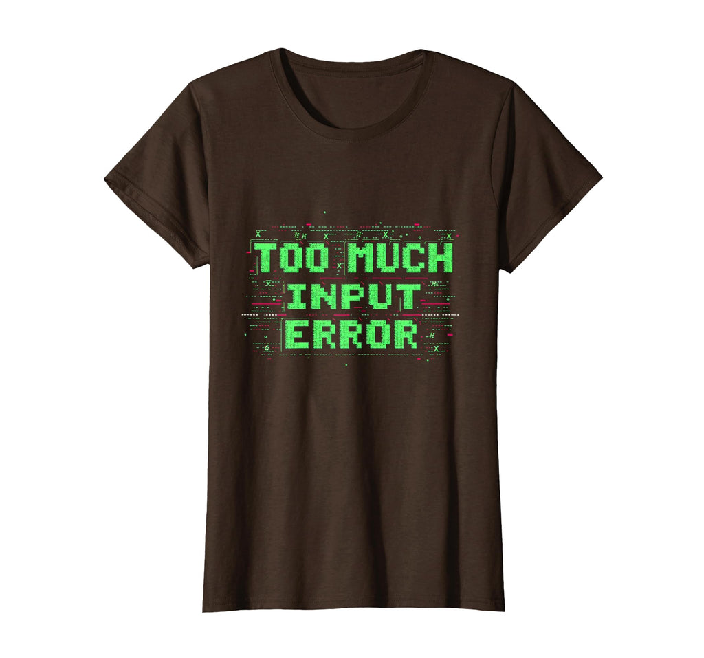 Too Much Input Error Overstimulated T-Shirt - Streetwear Style for Adults - T-Shirt, Sweatshirt, Hoodie