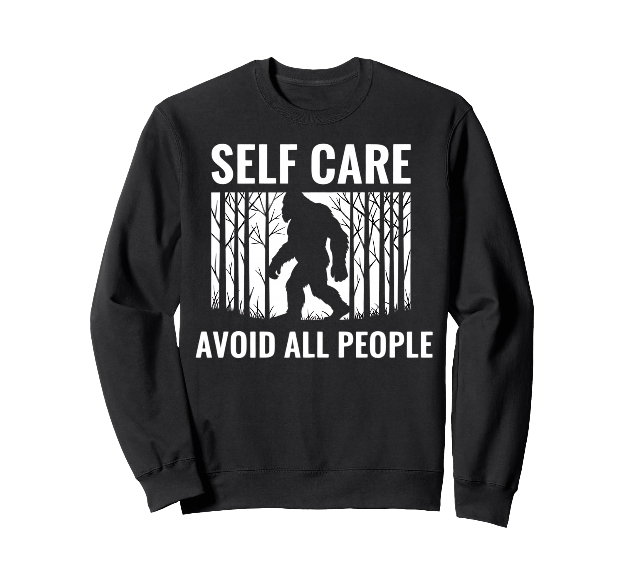 Self Care Avoid All People Funny Sweatshirt - Novelty Apparel Men Women - T-Shirt, Sweatshirt, Hoodie