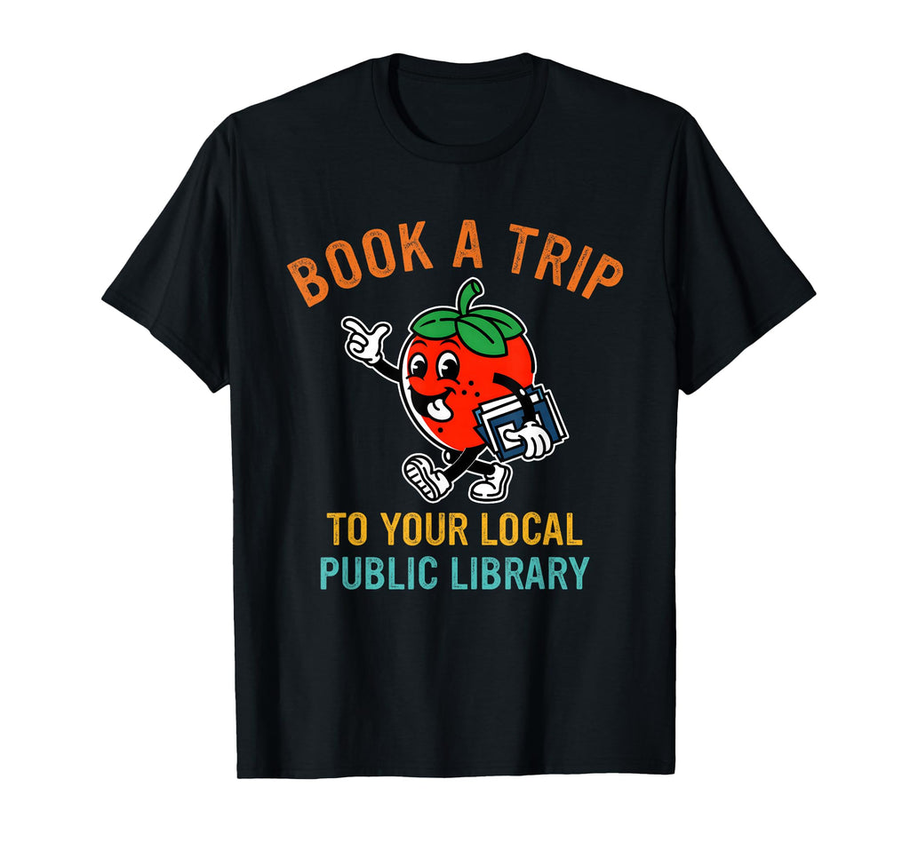 Book Trip To Your Local Public T-Shirt - Fun Novelty Design Men Women - T-Shirt, Sweatshirt, Hoodie