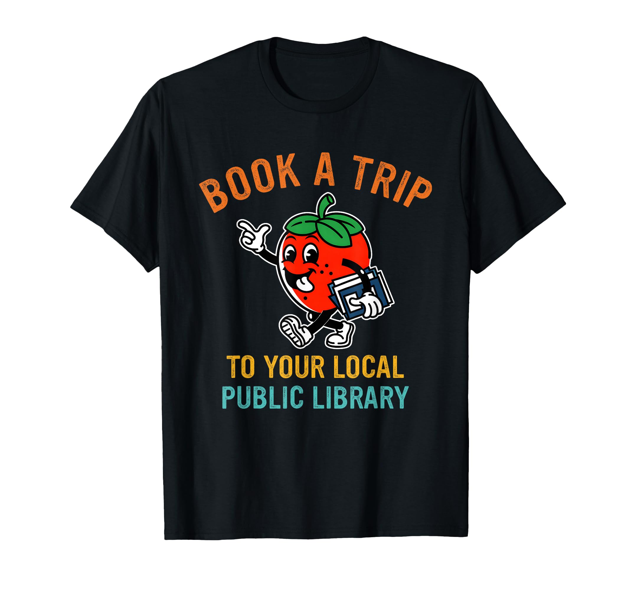 Book Trip To Your Local Public T-Shirt - Fun Novelty Design Men Women - T-Shirt, Sweatshirt, Hoodie