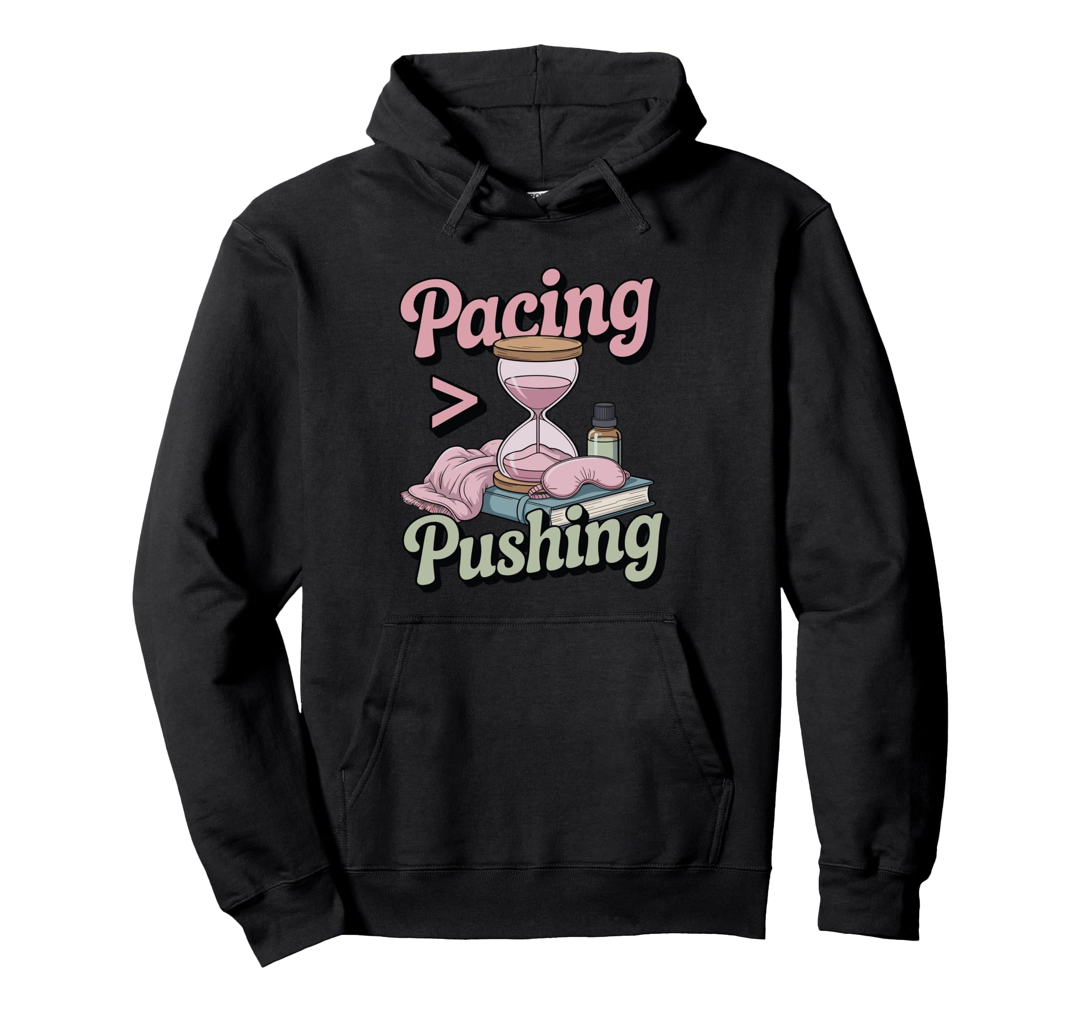 Pacing Over Pushing Chronic Illness Hoodie - Trendy Graphic for Adults - T-Shirt, Sweatshirt, Hoodie