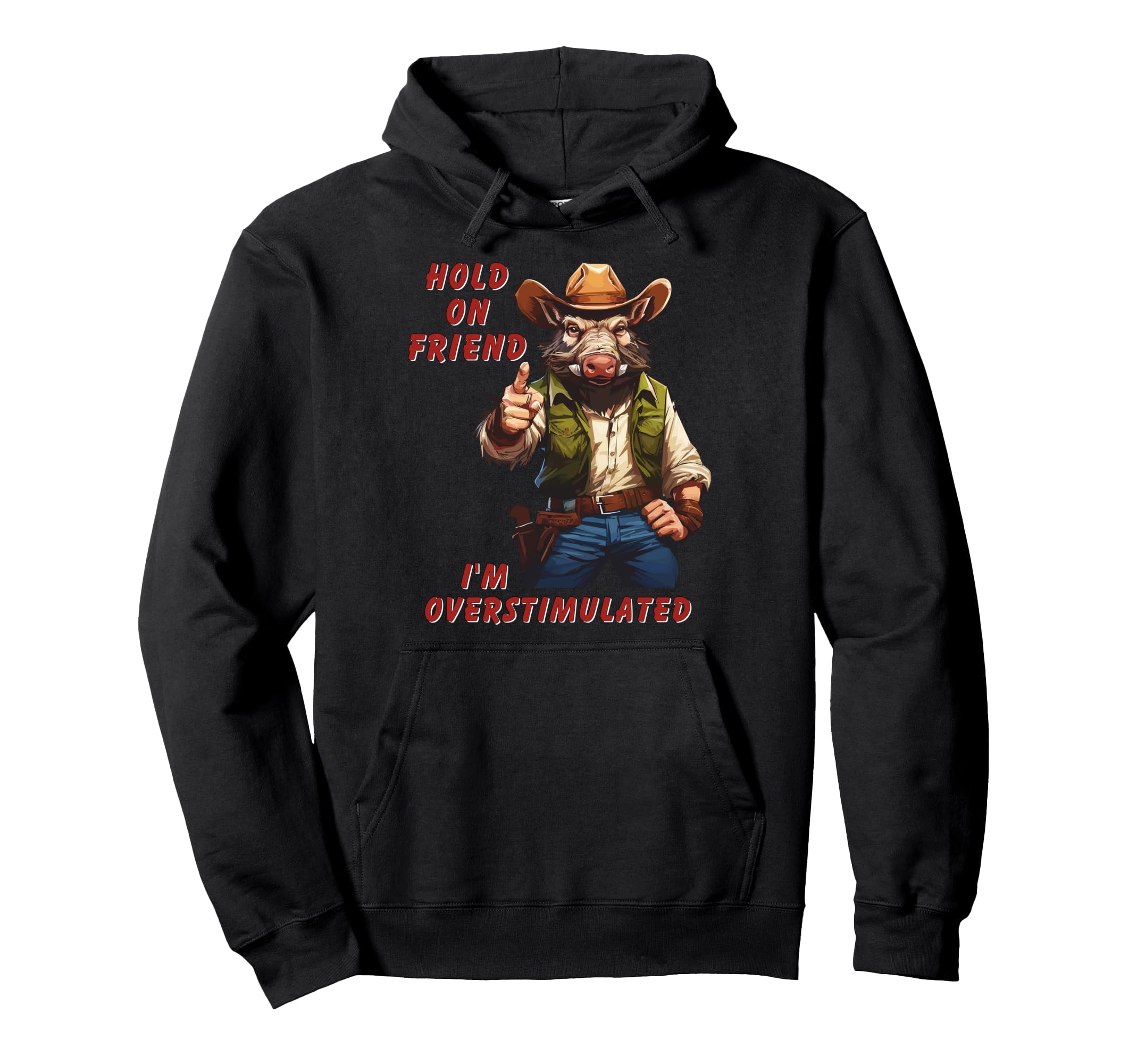Hold Partner Im Overstimulated Hoodie - Novelty Apparel Men Women - T-Shirt, Sweatshirt, Hoodie