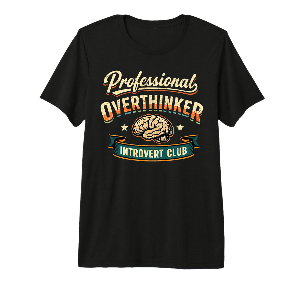 Professional Overthinker Introvert T-Shirt - Novelty Apparel Men Women - T-Shirt, Sweatshirt, Hoodie