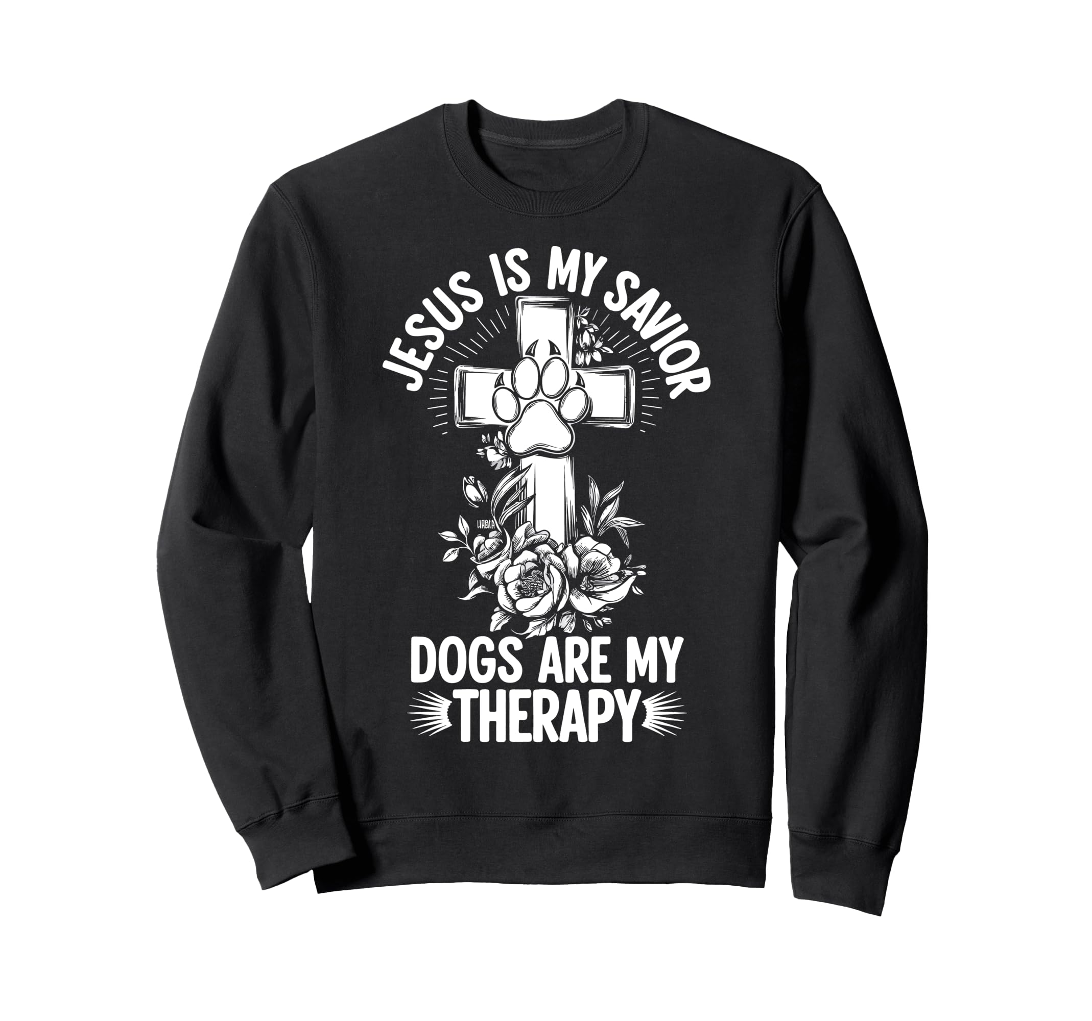 Jesus Is My Savior Dogs Are My Sweatshirt - Fun Novelty Design for Adults - T-Shirt, Sweatshirt, Hoodie