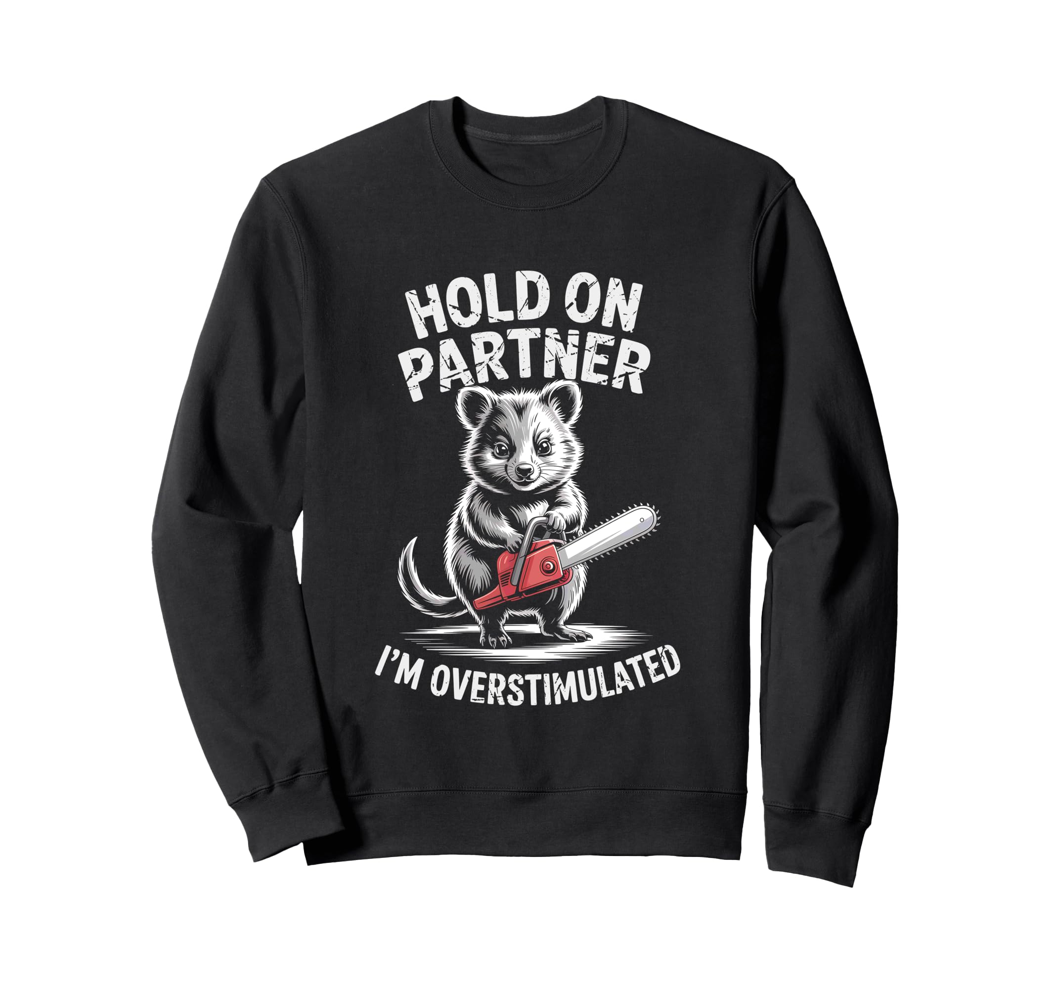 Quokka Mouse And Chainsaw Hold Sweatshirt - Unique Graphic Men Women - T-Shirt, Sweatshirt, Hoodie