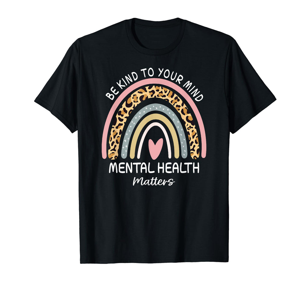 Rainbow Be Kind To Your Mind Mental T-Shirt - Unique Graphic Men Women - T-Shirt, Sweatshirt, Hoodie