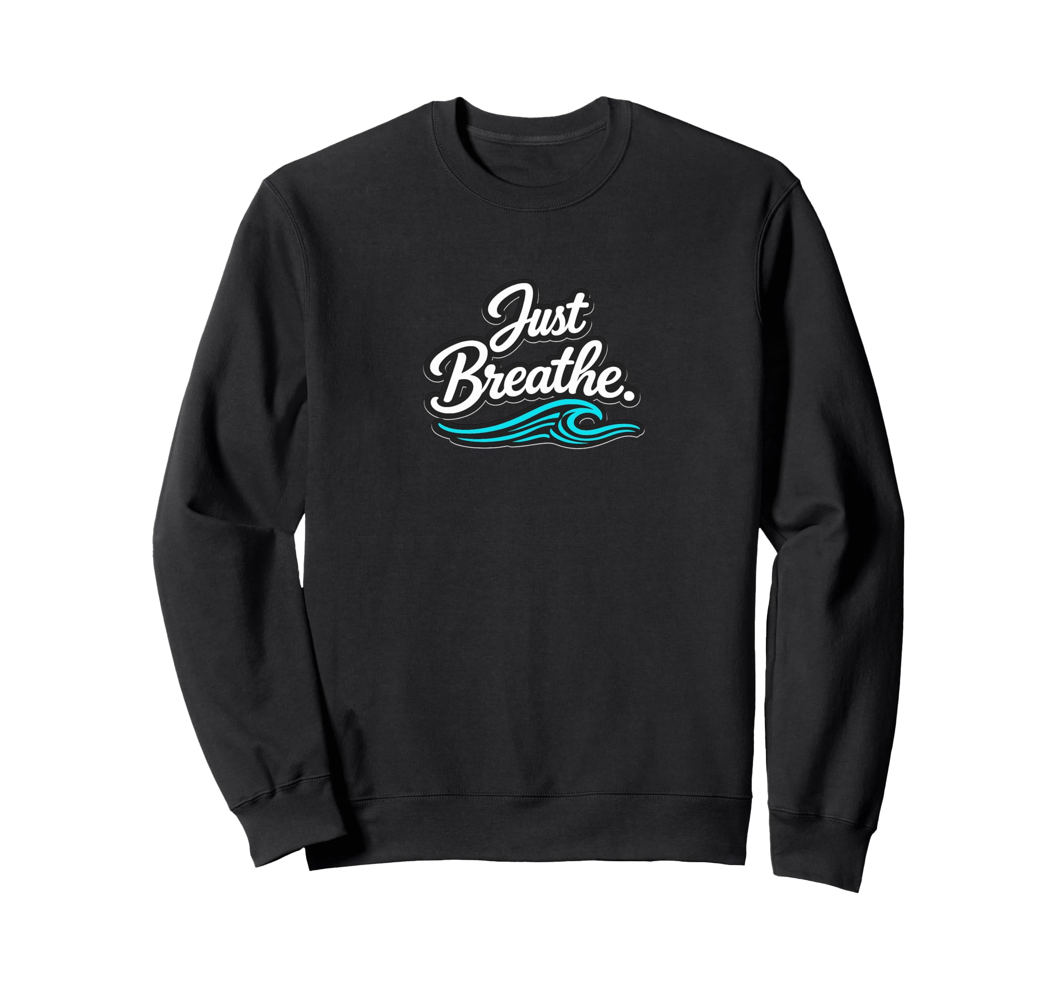 Just Breathe Yogi Yoga Mom Lover Teacher Sweatshirt - Graphic Print Unisex - T-Shirt, Sweatshirt, Hoodie
