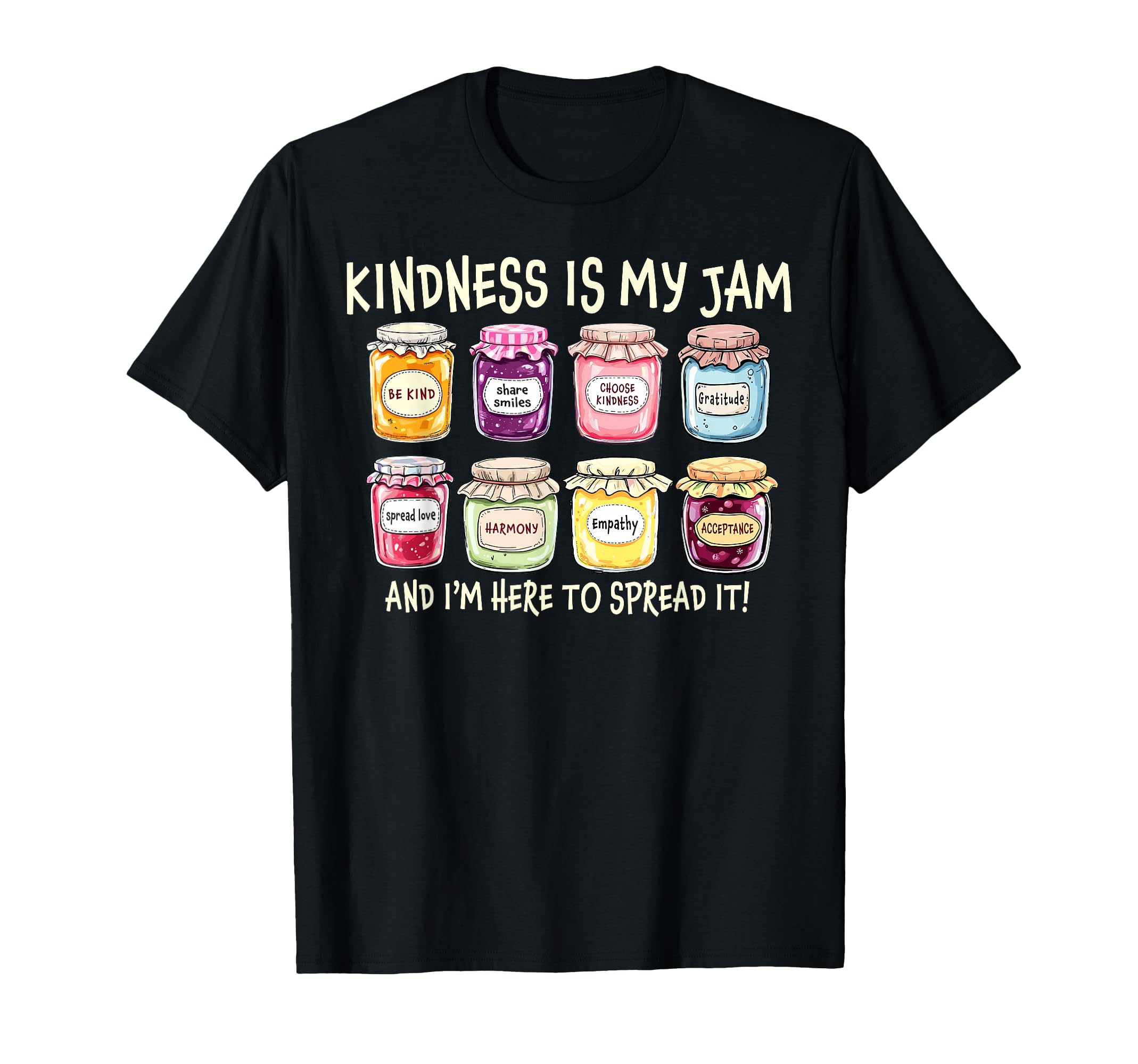 Kindness Is My Jam And Im Here To T-Shirt - Custom Art Print for Adults - T-Shirt, Sweatshirt, Hoodie