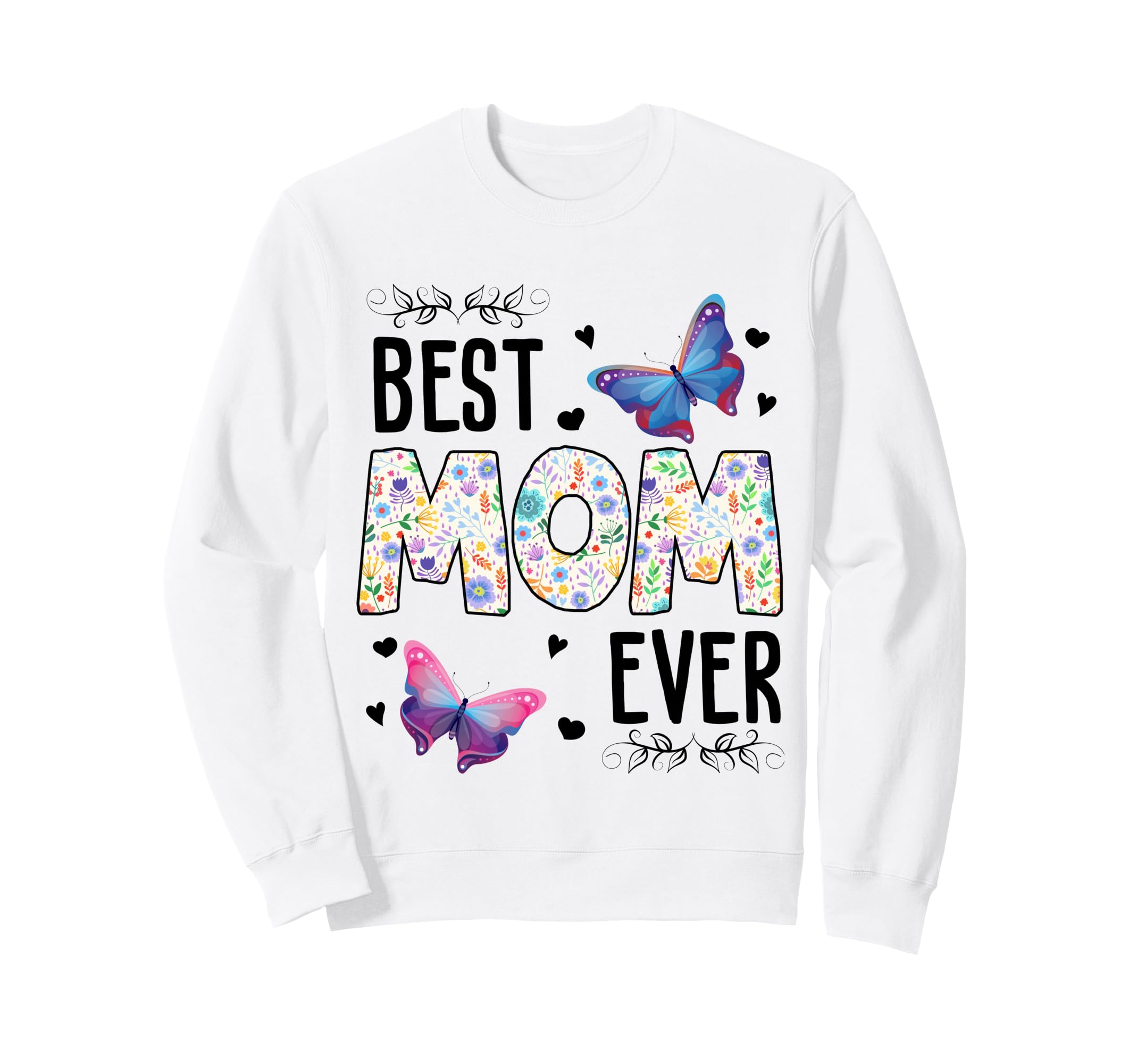 Best Mom Ever Floral Butterfly Best Sweatshirt - Trendy Graphic for Adults - T-Shirt, Sweatshirt, Hoodie
