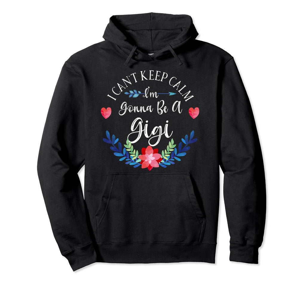 I Cant Keep Calm Im Gonna Be Gigi Hoodie - Custom Art Print for Adults - T-Shirt, Sweatshirt, Hoodie