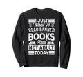 I Just Want To Read Banned Books Sweatshirt - Unique Graphic for Adults - T-Shirt, Sweatshirt, Hoodie