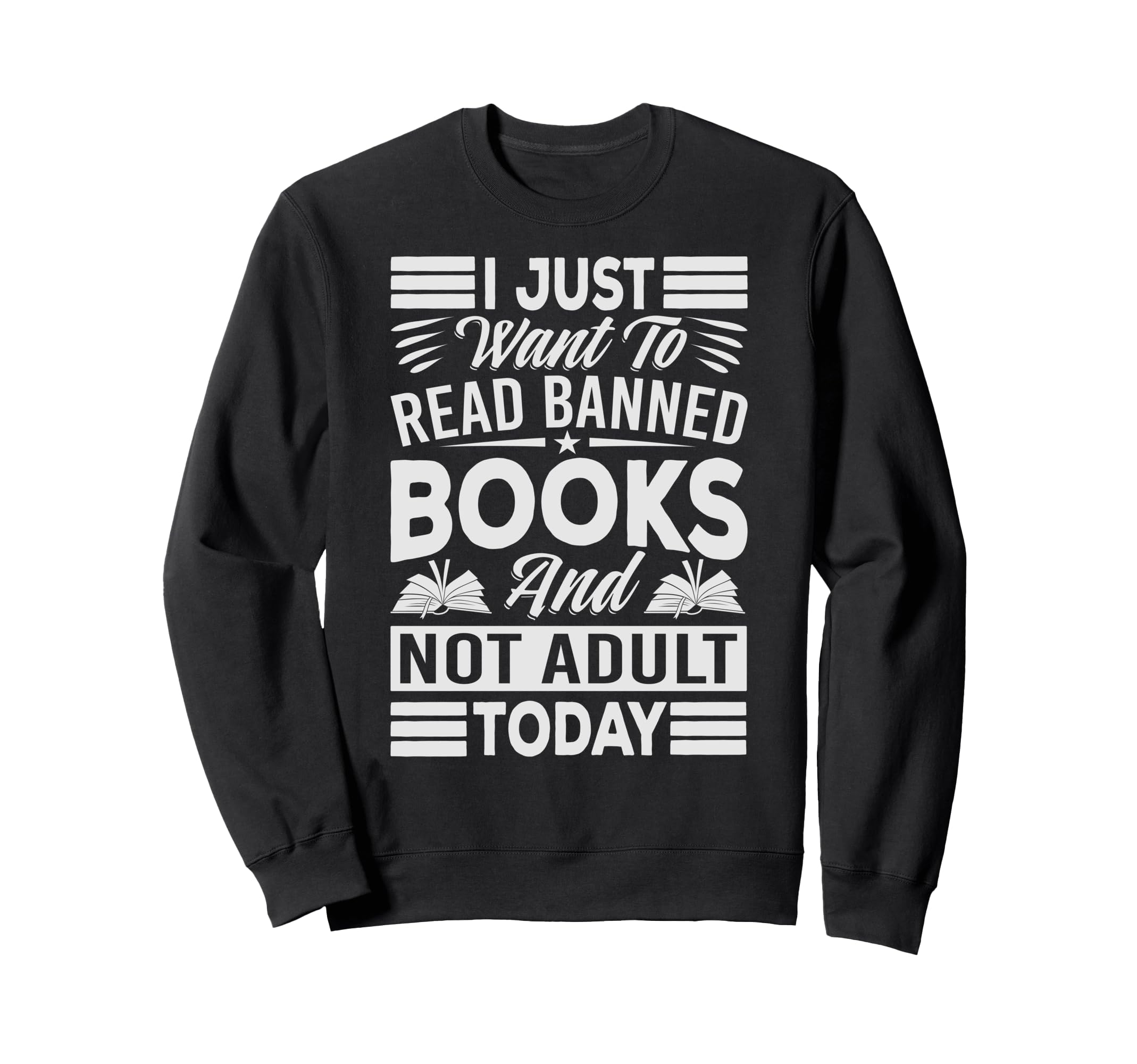 I Just Want To Read Banned Books Sweatshirt - Unique Graphic for Adults - T-Shirt, Sweatshirt, Hoodie