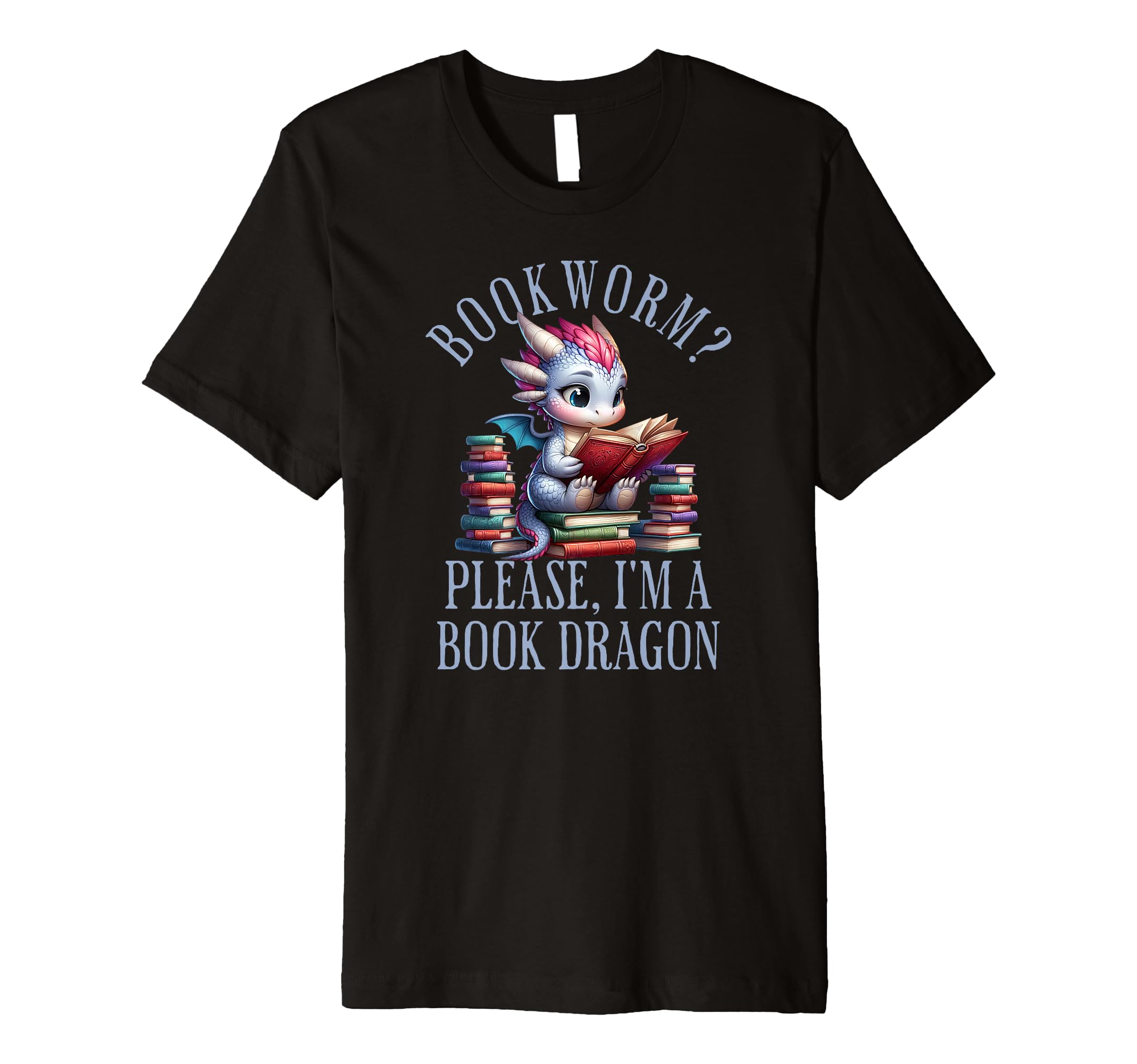 Im Book Dragon Not Bookworm Heavy Book T-Shirt - Unique Graphic Men Women - T-Shirt, Sweatshirt, Hoodie