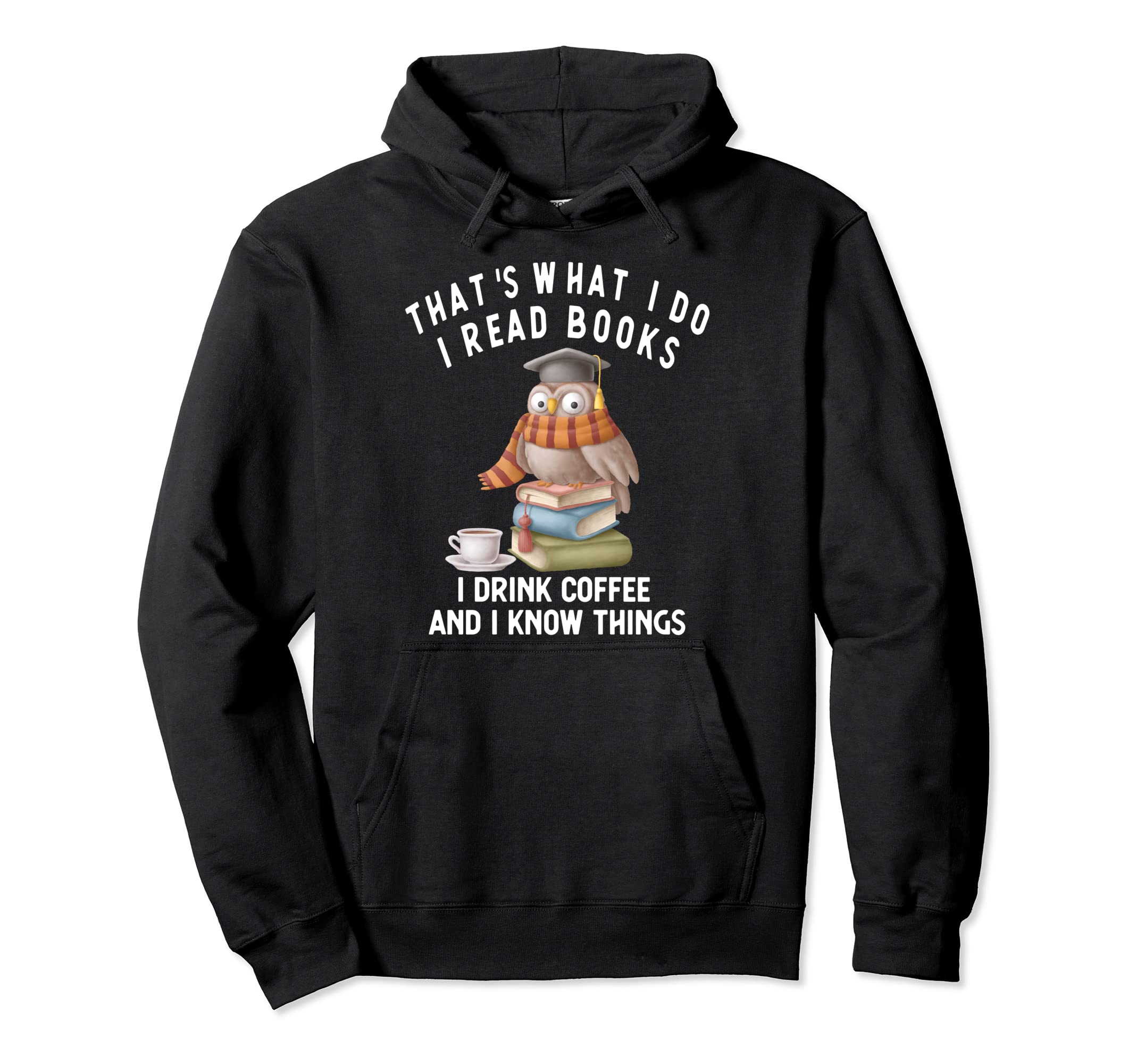Thats What I Do I Read Books I Drink Hoodie - Aesthetic Graphic Unisex - T-Shirt, Sweatshirt, Hoodie