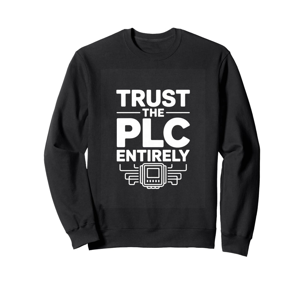 Trust Plc Entirely Automation Engineer Sweatshirt - Minimalist Print Unisex - T-Shirt, Sweatshirt, Hoodie