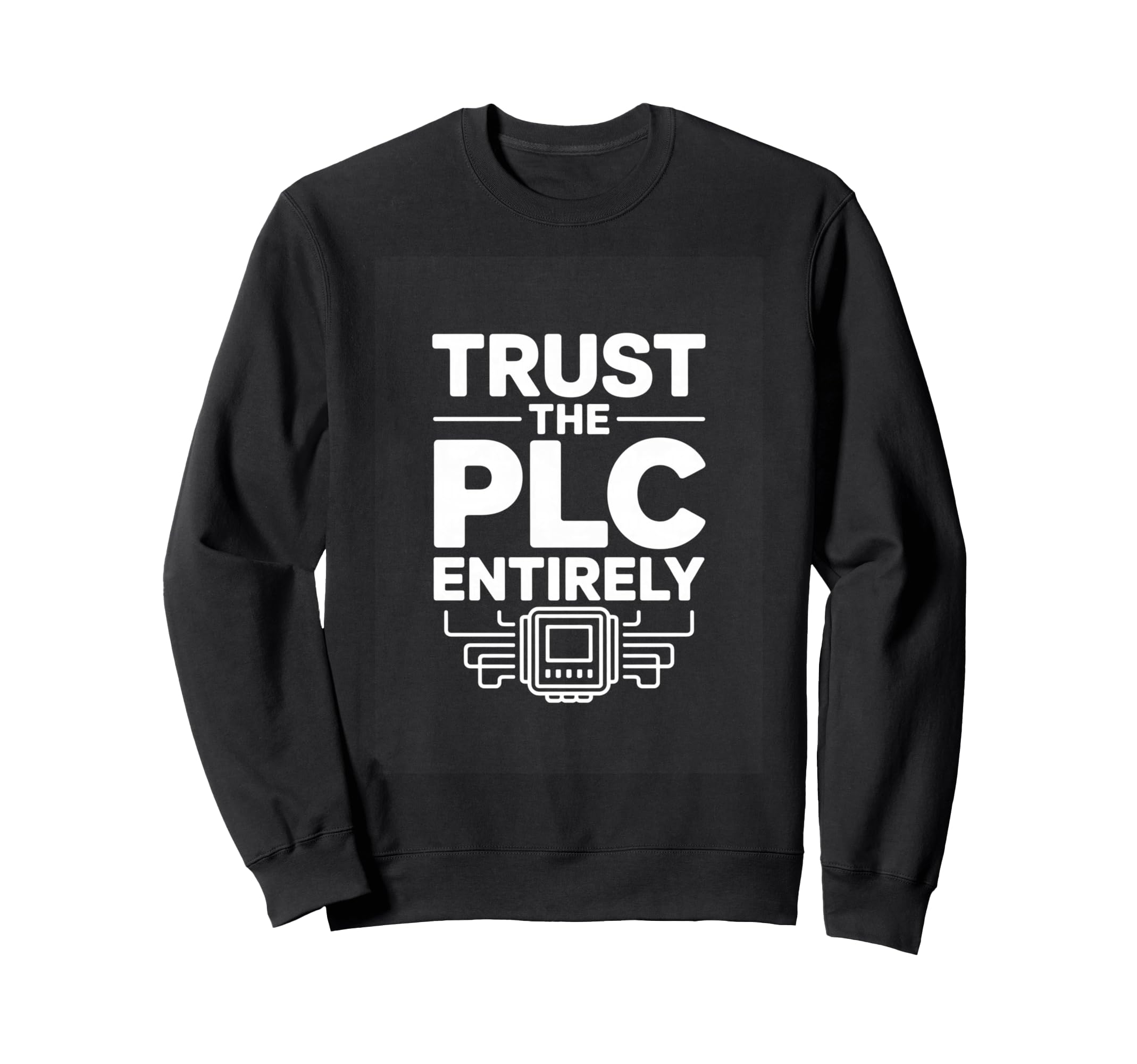 Trust Plc Entirely Automation Engineer Sweatshirt - Minimalist Print Unisex - T-Shirt, Sweatshirt, Hoodie