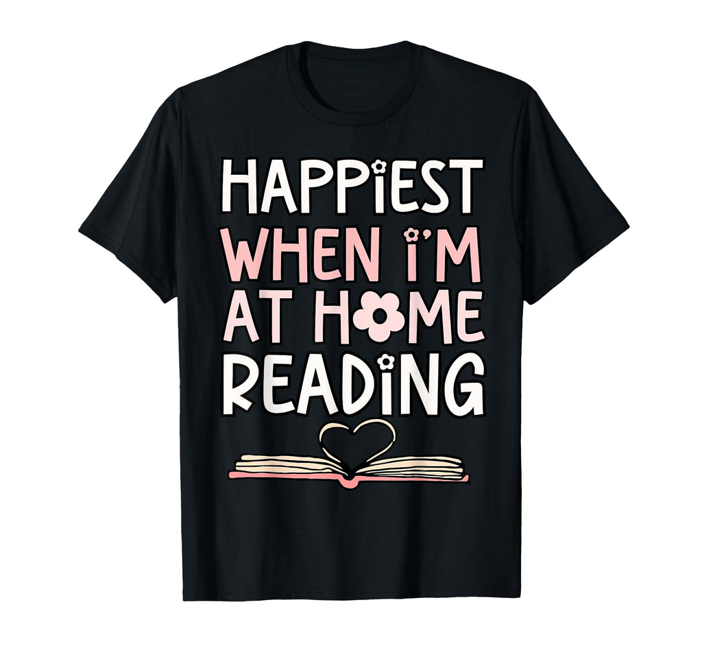 Happiest When Im Home Reading Book Lover T-Shirt - Aesthetic Graphic Unisex - T-Shirt, Sweatshirt, Hoodie
