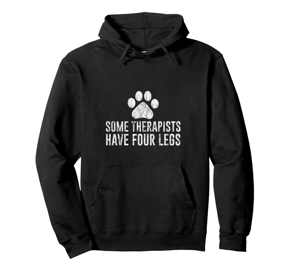 Some Therapists Have Four Legs Dog Lover Hoodie - Streetwear Style Unisex - T-Shirt, Sweatshirt, Hoodie