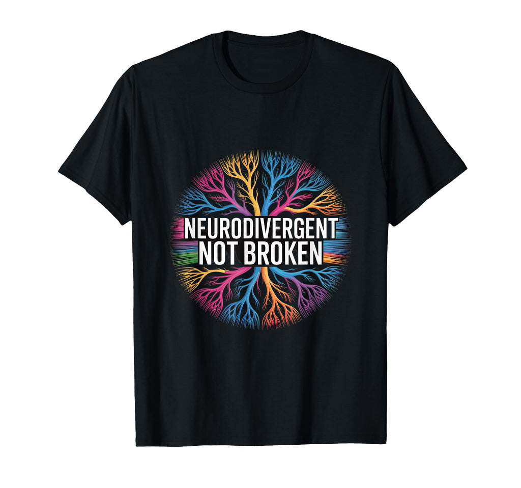 Neurodivergent Not Broken T-Shirt - Trendy Graphic Men Women - T-Shirt, Sweatshirt, Hoodie