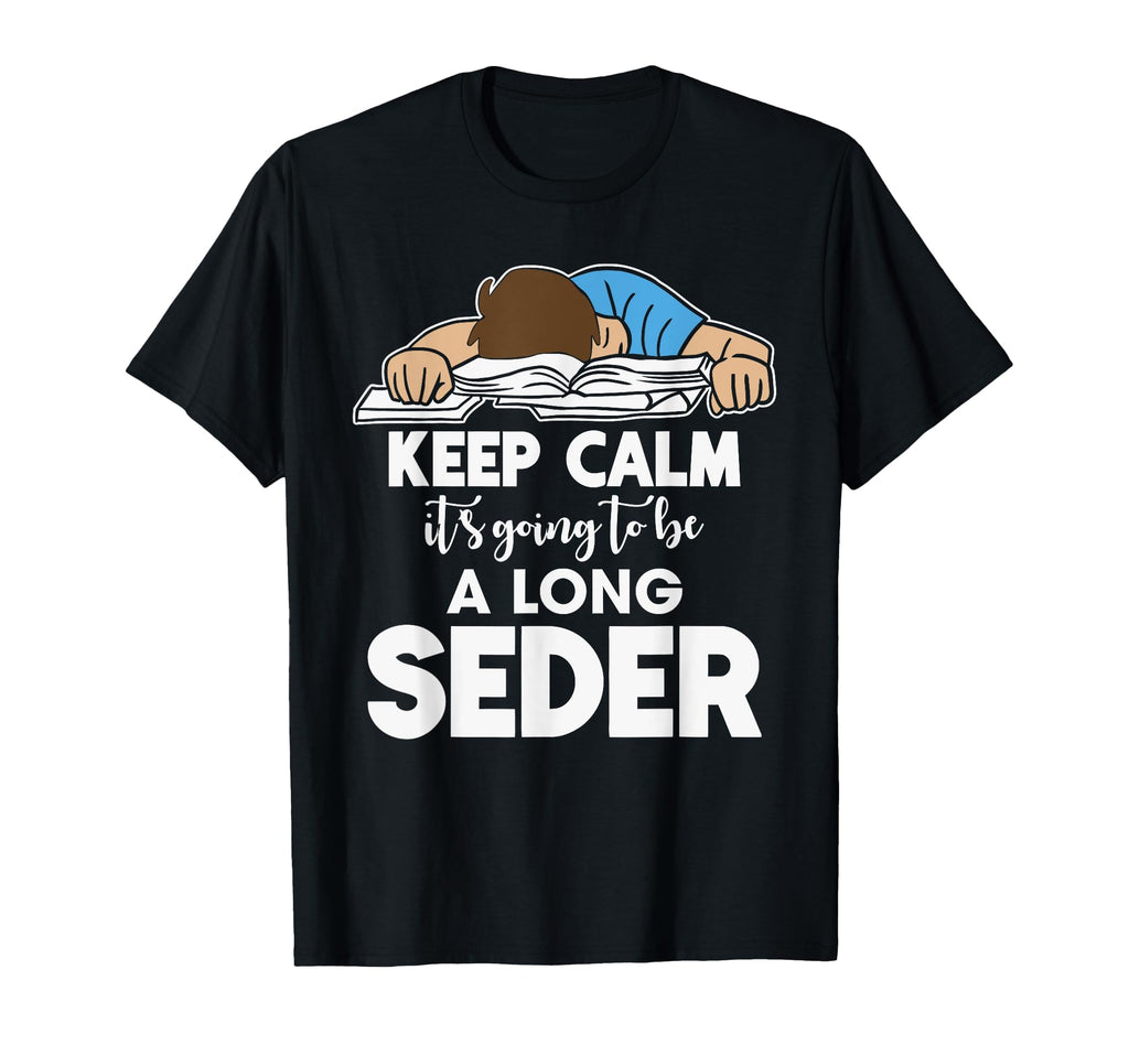 Keep Calm Its Going To Be Long Seder T-Shirt - Graphic Print Men Women - T-Shirt, Sweatshirt, Hoodie