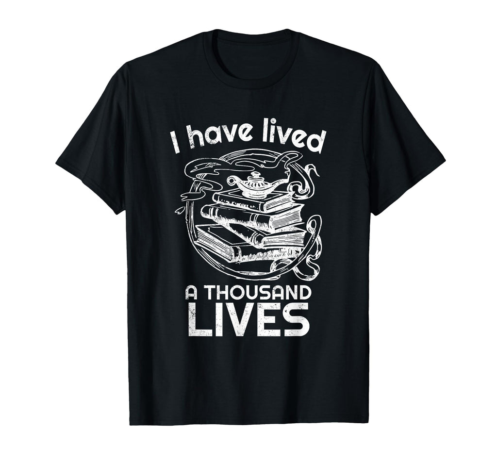 I Have Lived Thousand Lives Bibliophiles T-Shirt - Custom Art Print Unisex - T-Shirt, Sweatshirt, Hoodie